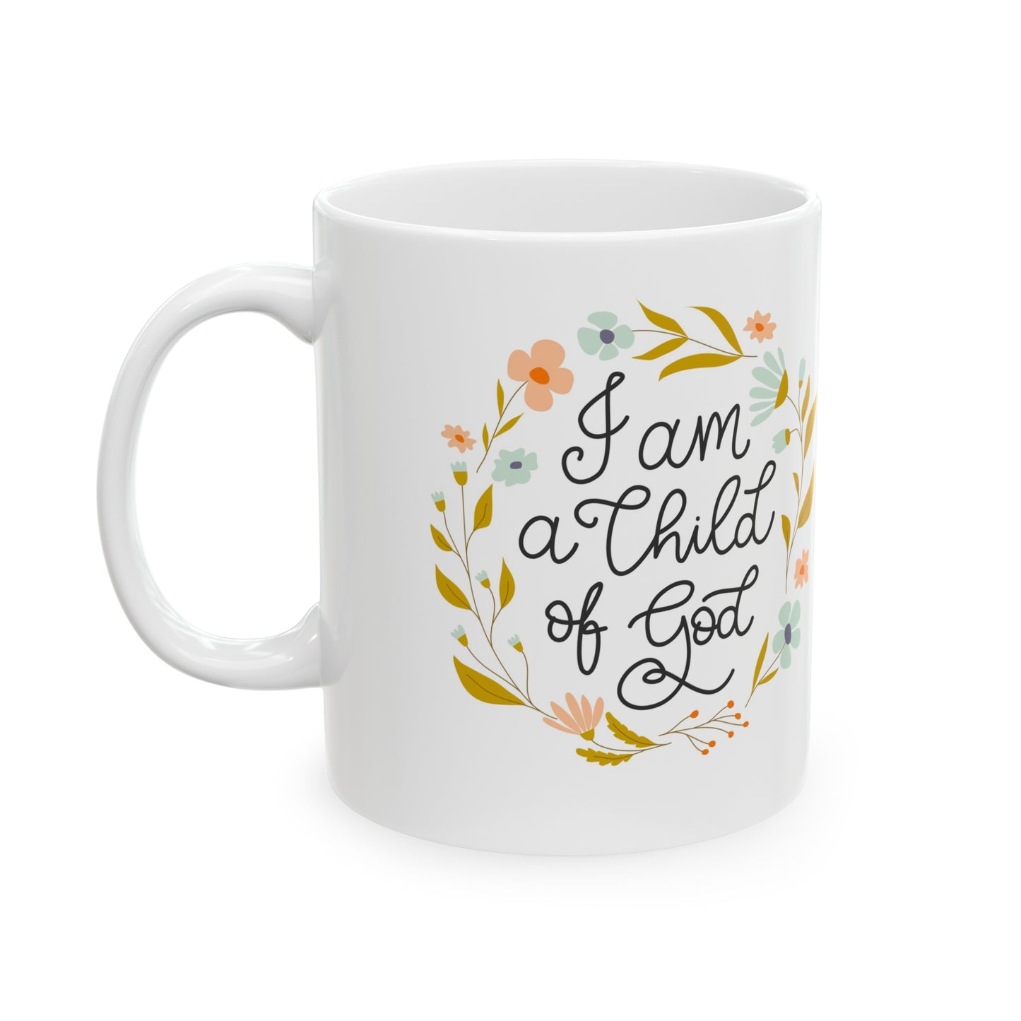 "I Am A Child Of God" Ceramic Mug, 11oz