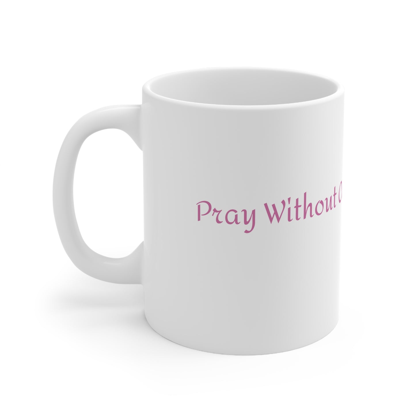 "Pray Without Ceasing" Ceramic Mug 11oz